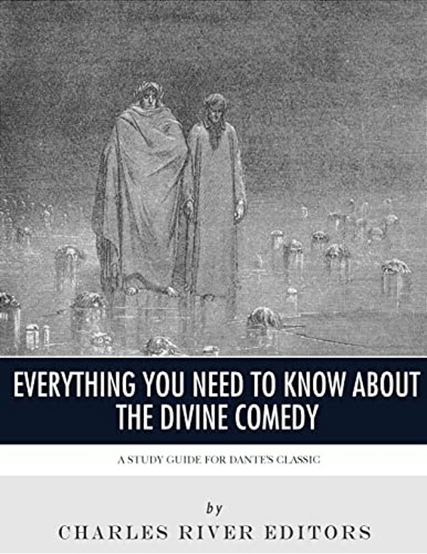 Everything You Need To Know About The Divine Comedy: A Study Guide For Dante's Classic-..