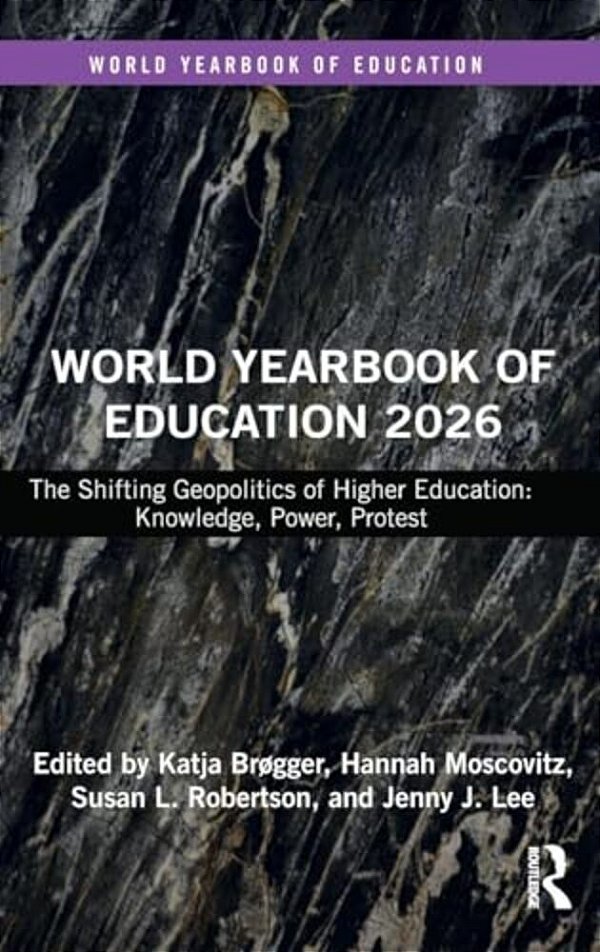 World Yearbook Of Education 2026: The Shifting Geopolitics Of Higher Education: Knowledge, Power, Protest-..