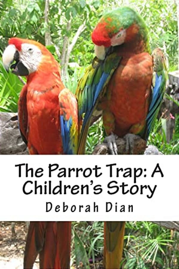 The Parrot Trap: A Children's Story-..