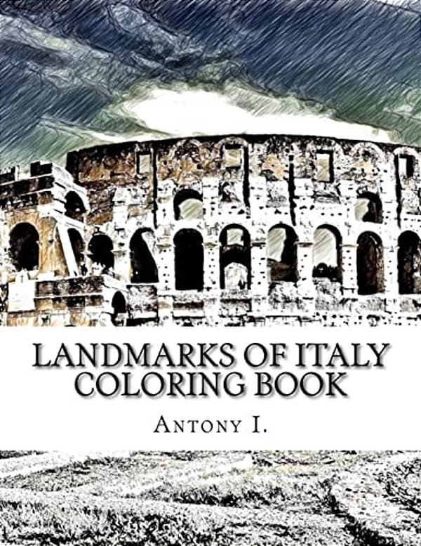 Landmarks Of Italy Coloring Book: Coloring Book Landmarks Of Italy-..