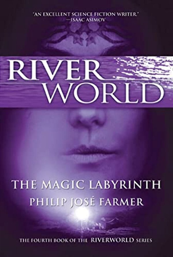 The Magic Labyrinth: The Fourth Book Of The Riverworld Series-..