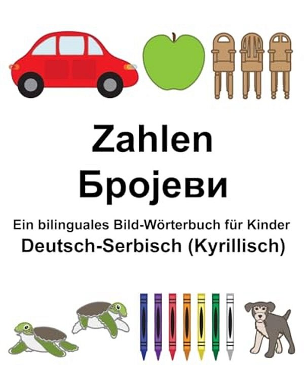 Deutsch-Serbisch (Kyrillisch) Zahlen Ein Bilinguales Bild-Wörterbuch Für Kinder-..