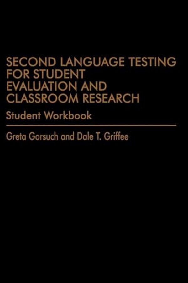 Second Language Testing For Student Evaluation And Classroom Research (Student Workbook)-..