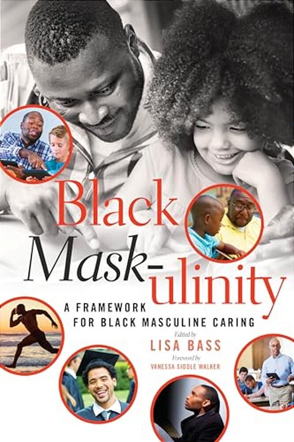 Black Mask-Ulinity: A Framework For Black Masculine Caring-..