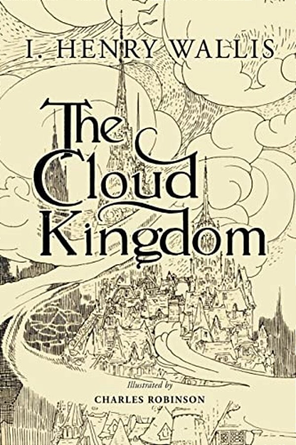 The Cloud Kingdom: Illustrated-..
