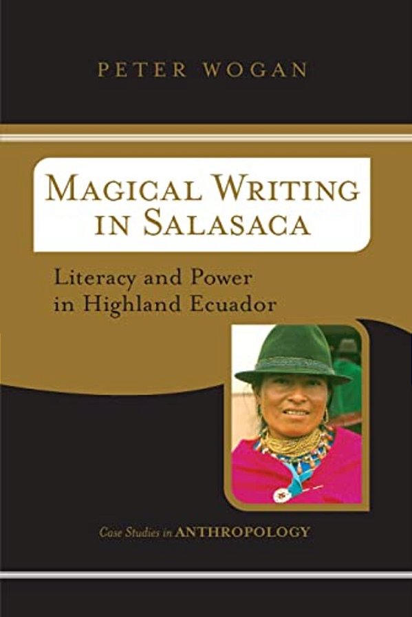 Magical Writing In Salasaca: Literacy And Power In Highland Ecuador-..