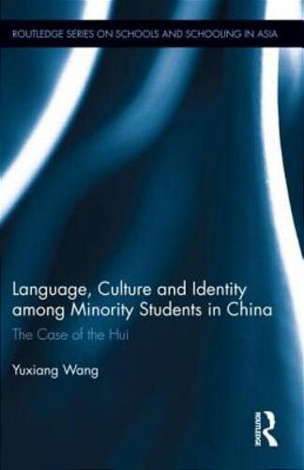 Language, Culture, And Identity Among Minority Students In China: The Case Of The Hui-..