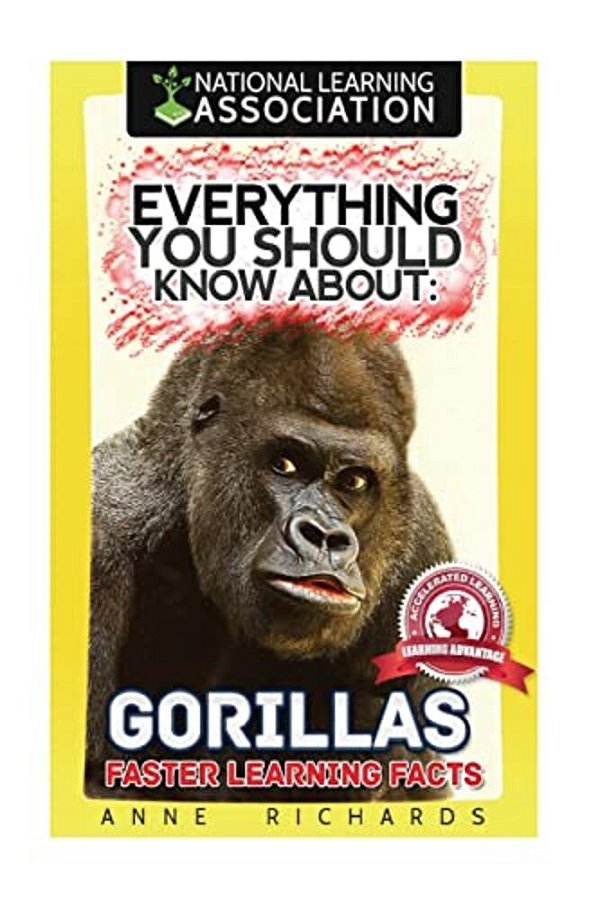 Everything You Should Know About: Gorillas Faster Learning Facts-..