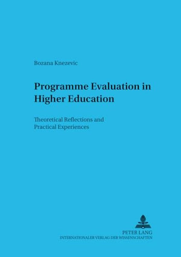 Programme Evaluation In Higher Education: Theoretical Reflections And Practical Experiences-..