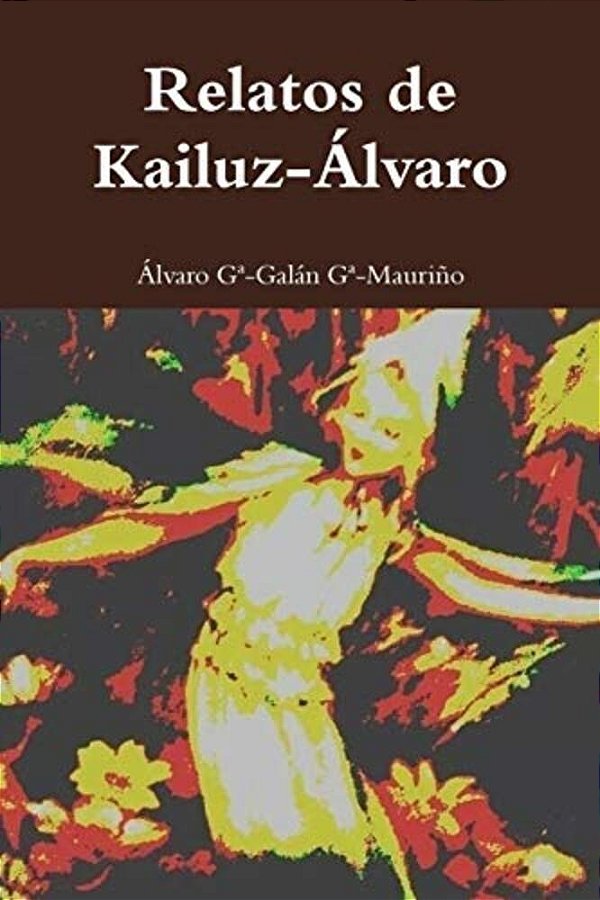 Relatos De Kailuz-Alvaro: Kailuz-Alvaro-..