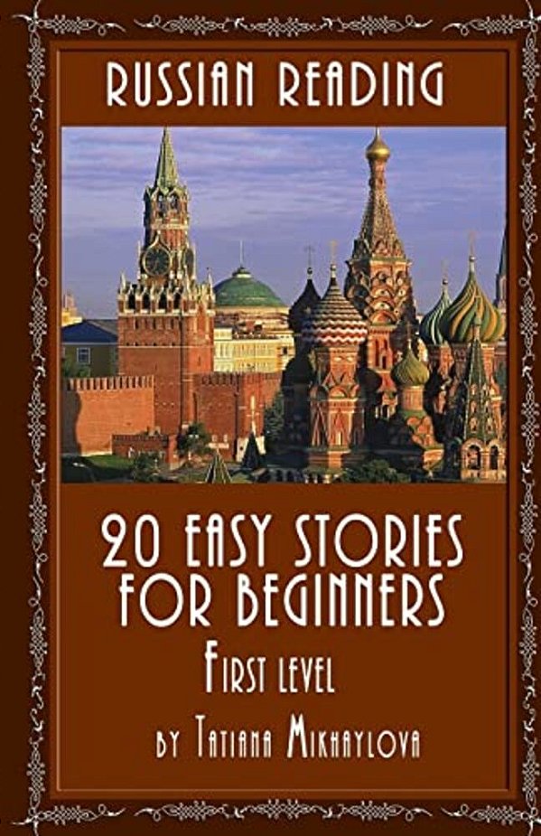 Russian Reading: 20 Easy Stories For Beginners, First Level-..