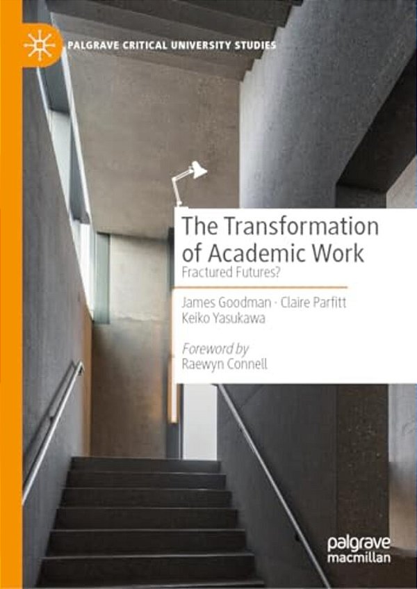 The Transformation Of Academic Work: Fractured Futures?-..