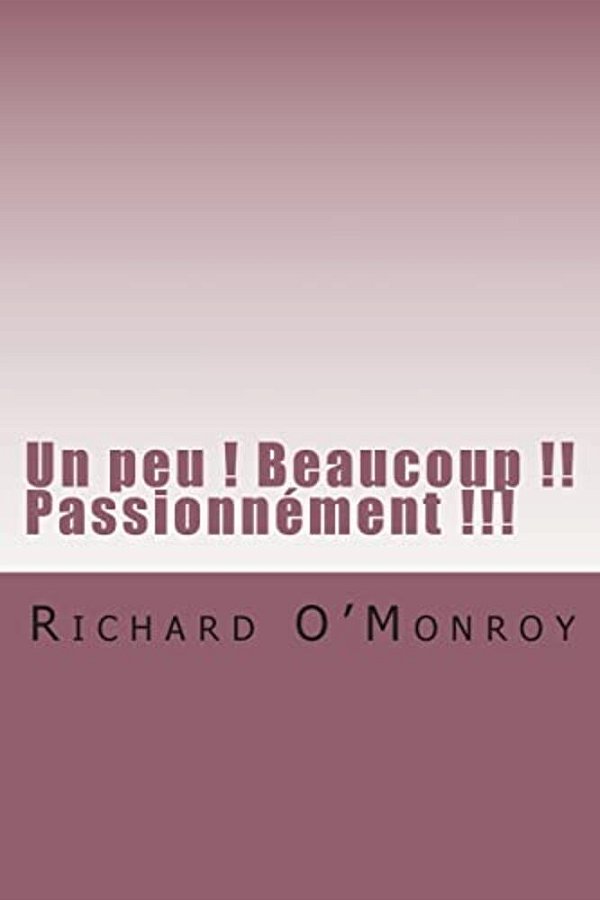 Un Peu! Beaucoup!! Passionnement!!!-..