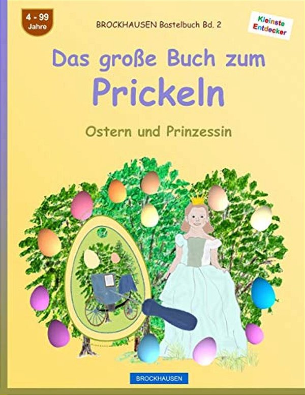 Brockhausen Bastelbuch Bd. 2: Das Große Buch Zum Prickeln: Ostern Und Prinzessin-..