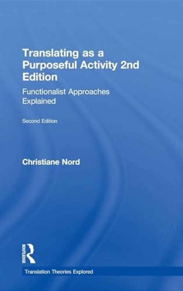 Translating As A Purposeful Activity: Functionalist Approaches Explained-..
