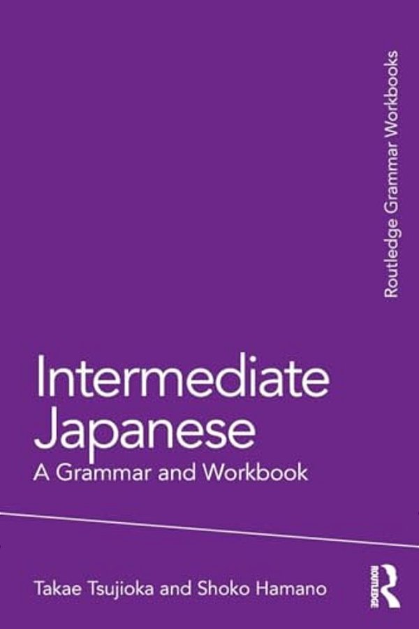 Intermediate Japanese: A Grammar And Workbook-..