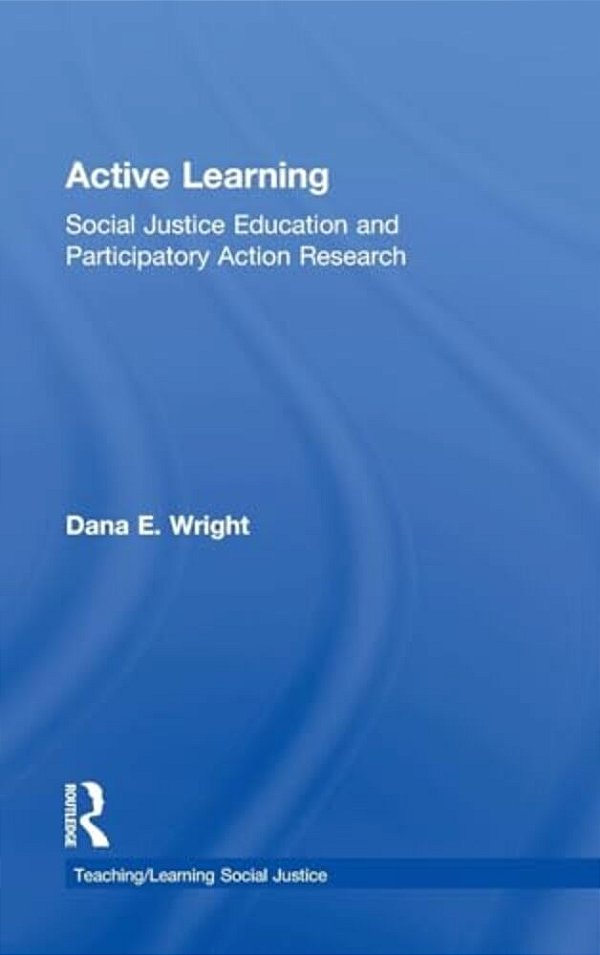 Active Learning: Social Justice Education And Participatory Action Research-..