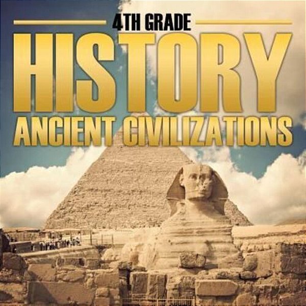 4Th Grade History: Ancient Civilizations-..
