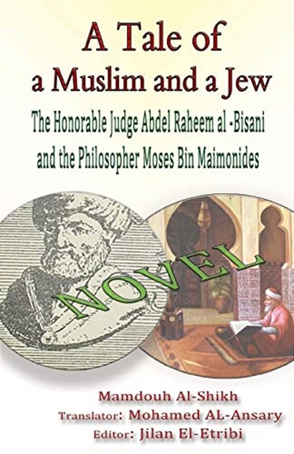 A Tale Of A Muslim And A Jew: The Honorable Judge Abdel Raheem Al -Bisani And The Philosopher Moses Bin Maimonides-..