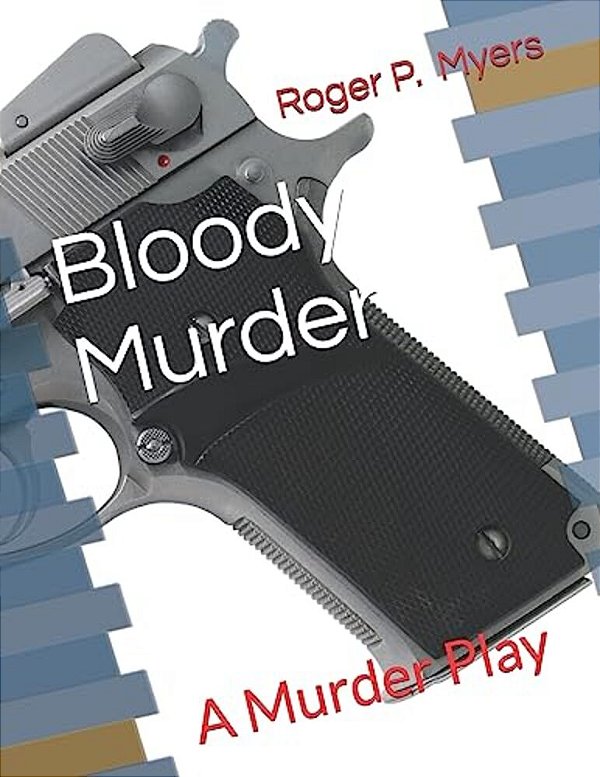 Bloody Murder: A Murder Play-..