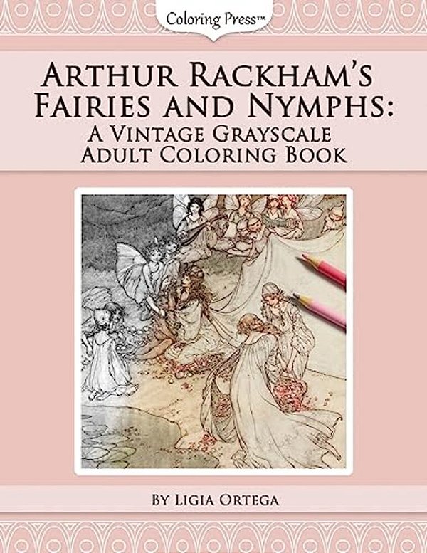 Arthur Rackham's Fairies And Nymphs: A Vintage Grayscale Adult Coloring Book-..