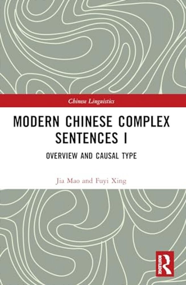 Modern Chinese Complex Sentences I: Overview And Causal Type-..