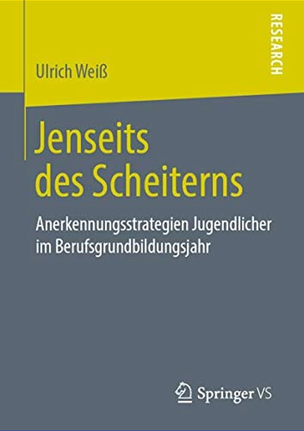 Jenseits Des Scheiterns: Anerkennungsstrategien Jugendlicher Im Berufsgrundbildungsjahr-..