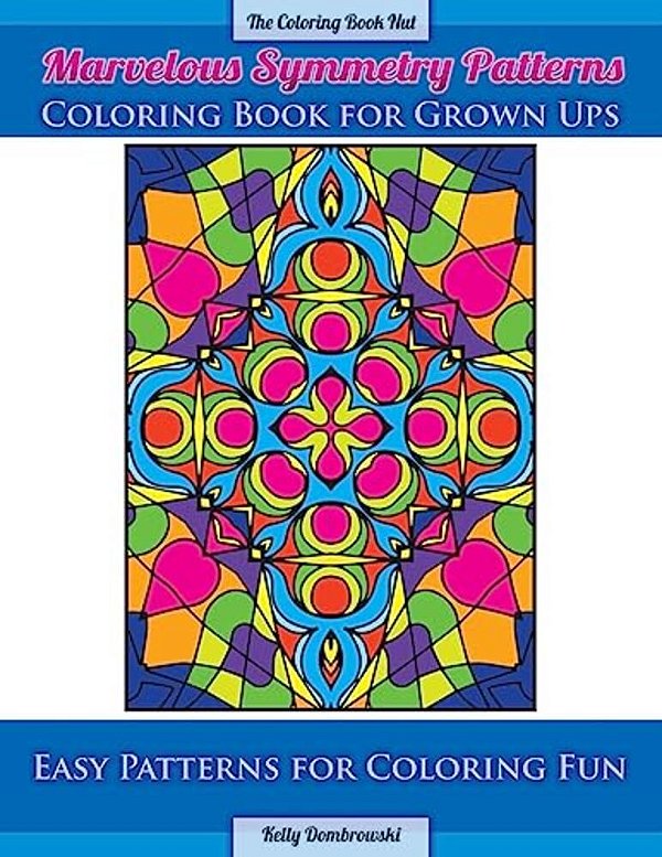 Marvelous Symmetry Patterns Coloring Book For Grown Ups: Easy Patterns For Coloring Fun-..