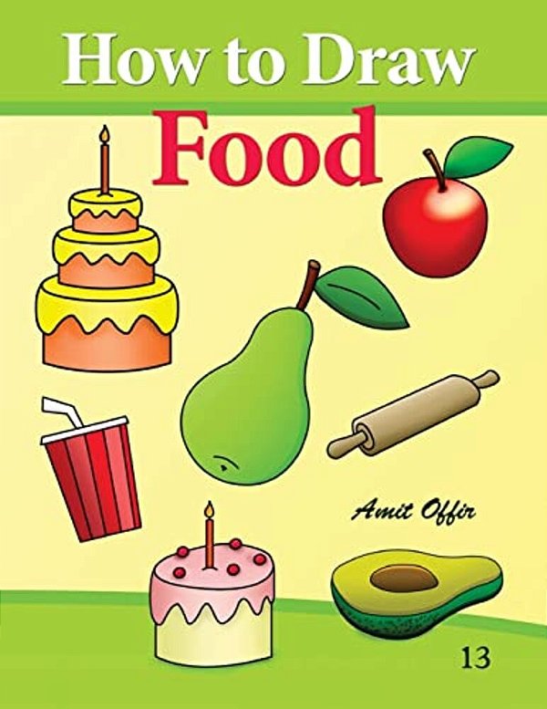 How To Draw Food: Drawing Books For Beginners-..