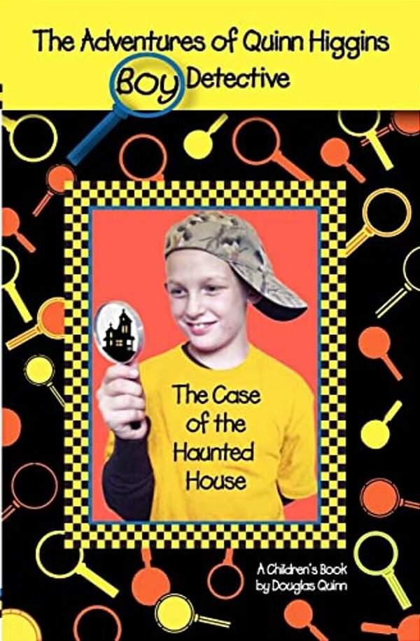 The Adventures Of Quinn Higgins: Boy Detective -- The Case Of The Haunted House-..
