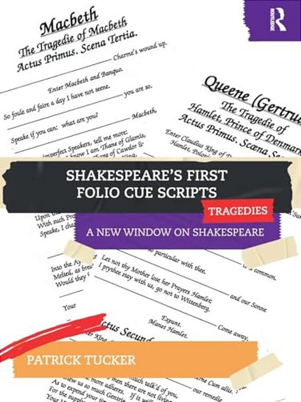 Shakespeare's First Folio Cue Scripts - Tragedies: A New Window On Shakespeare-..