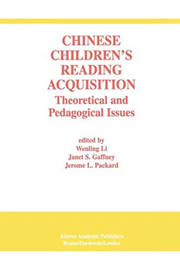 Chinese Children's Reading Acquisition: Theoretical And Pedagogical Issues-..
