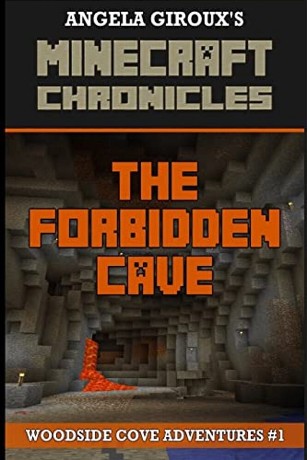 The Forbidden Cave (Minecraft Adventures - A Minecraft Novel): Minecraft Chronicles, Book 1-..