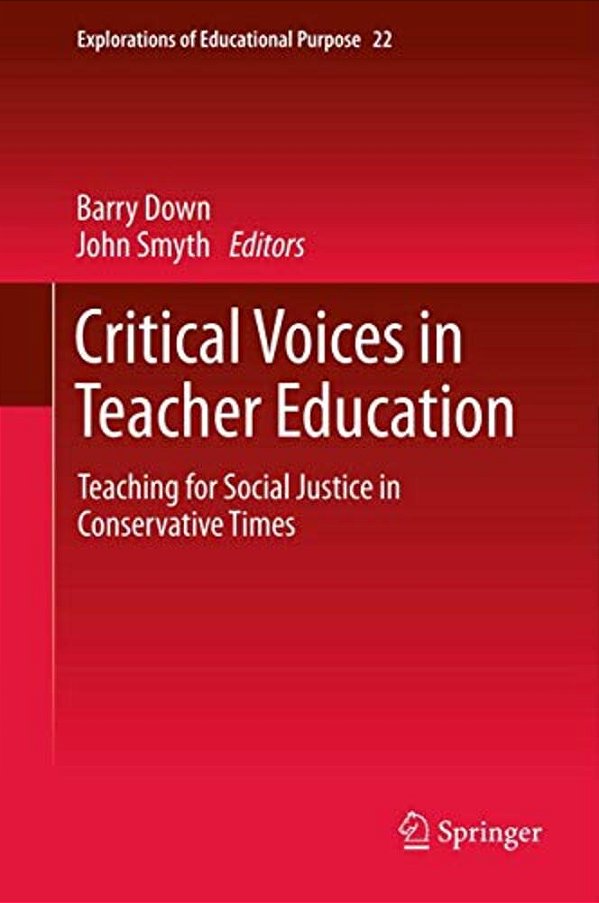 Critical Voices In Teacher Education: Teaching For Social Justice In Conservative Times-..