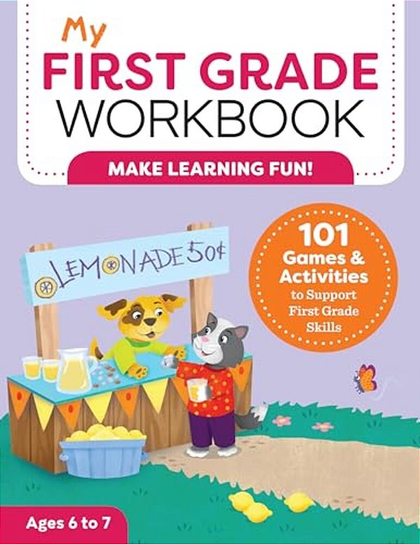 My First Grade Workbook: 101 Games And Activities To Support First Grade Skills-..