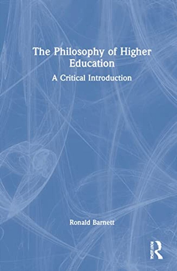 The Philosophy Of Higher Education: A Critical Introduction-..