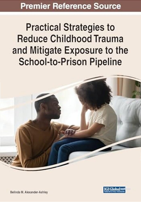 Practical Strategies To Reduce Childhood Trauma And Mitigate Exposure To The School-To-prison Pipeline-..