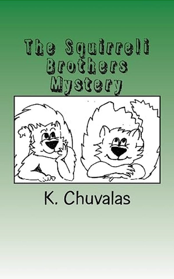 The Squirreli Brothers Mystery: A Fun Story About Two Brother Squirrels And Their Adventures-..
