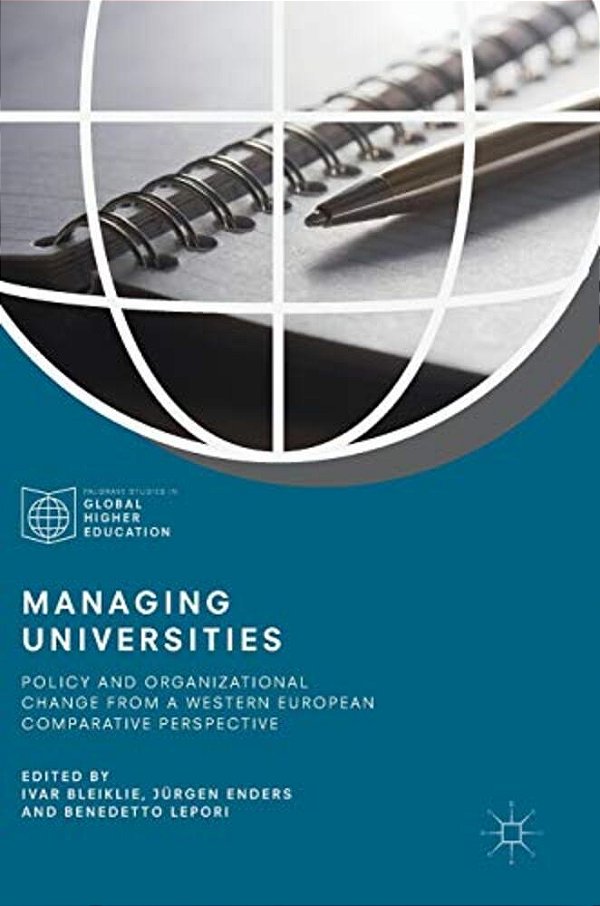 Managing Universities: Policy And Organizational Change From A Western European Comparative Perspective-..