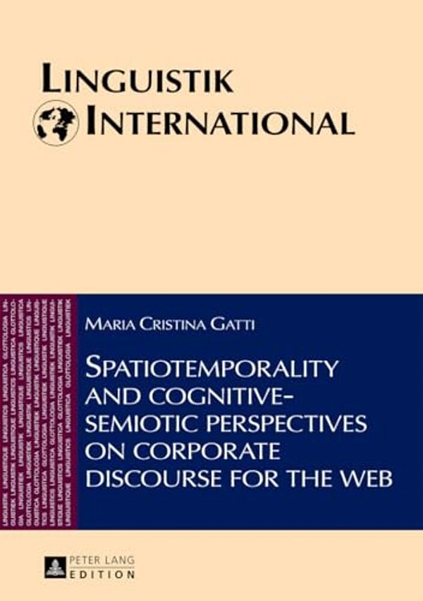 Spatiotemporality And Cognitive-Semiotic Perspectives On Corporate Discourse For The Web-..