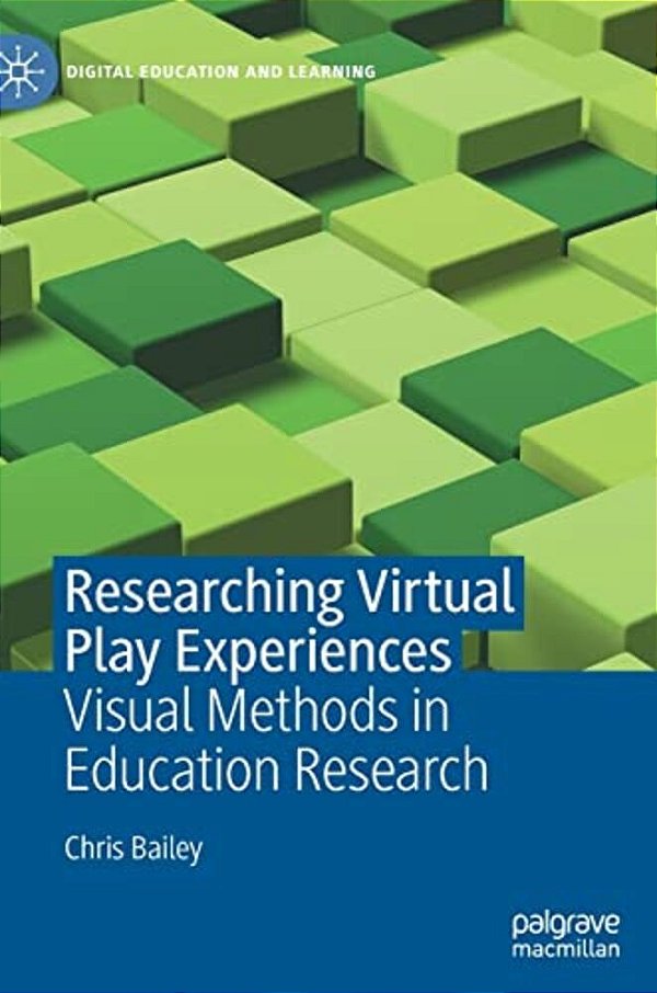 Researching Virtual Play Experiences: Visual Methods In Education Research-..