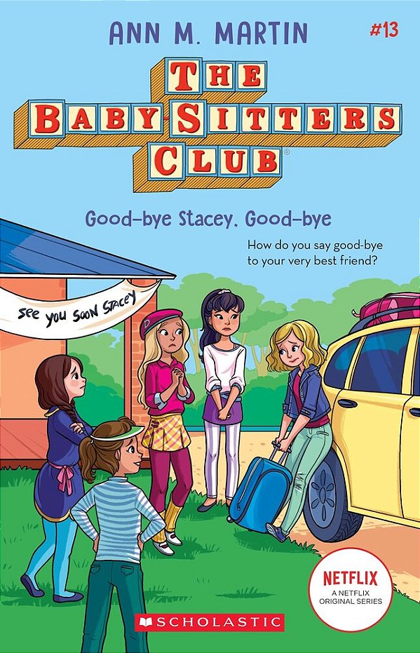 Good-Bye Stacey, Good-Bye (The Baby-Sitters Club #13): Volume 13-..