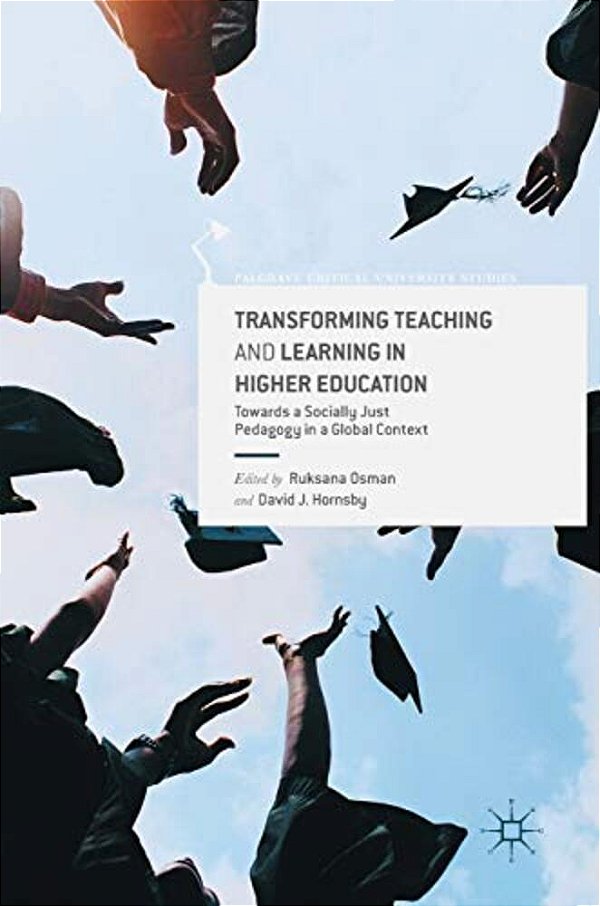Transforming Teaching And Learning In Higher Education: Towards A Socially Just Pedagogy In A Global Context-..
