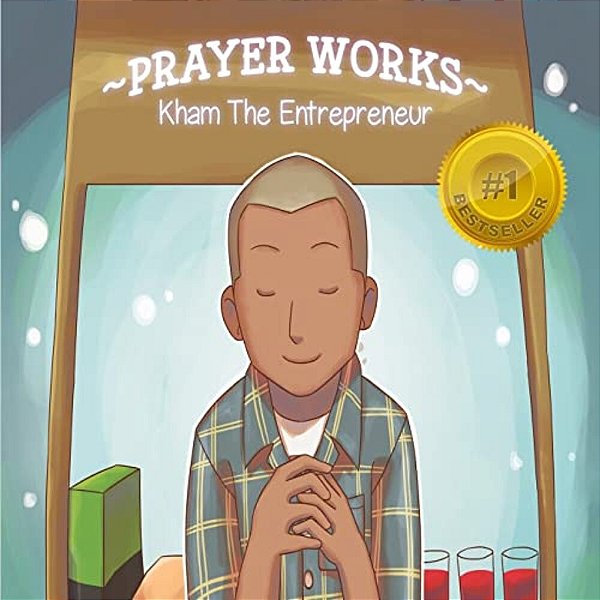 Prayer Works: Kham The Entreprenuer-..