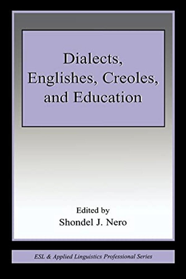 Dialects, Englishes, Creoles, And Education-..
