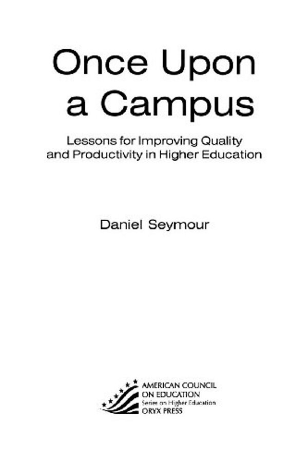 Once Upon A Campus: Lessons For Improving Quality And Productivity In Higher Education-..