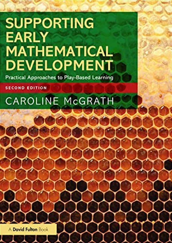 Supporting Early Mathematical Development: Practical Approaches To Play-Based Learning-..