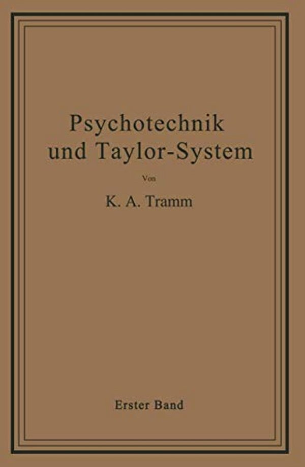 Psychotechnik Und Taylor-System: Erster Band: Arbeitsuntersuchungen-..