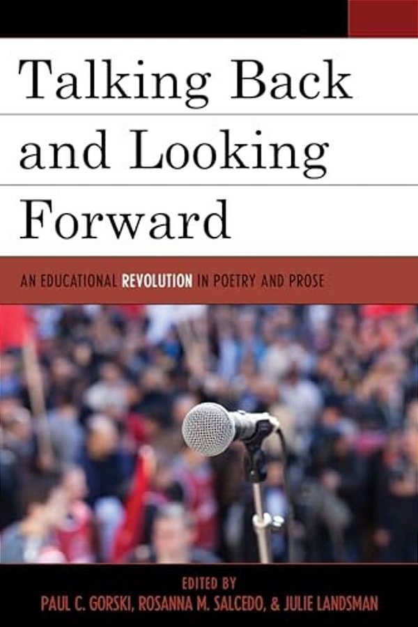 Talking Back And Looking Forward: An Educational Revolution In Poetry And Prose-..