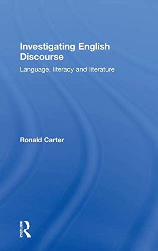 Investigating English Discourse: Language, Literacy, Literature-..